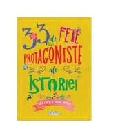 33 de fete protagoniste ale istoriei