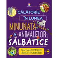 Calatorie in lumea minunata a animalelor salbatice