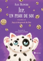 Jup, un pisoi de soi - volumul III Jup si dragonul fier