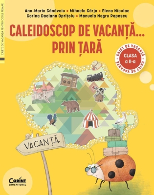 Caleidoscop de vacanta... prin tara. Caiet vacanta pentru clasa a II-a