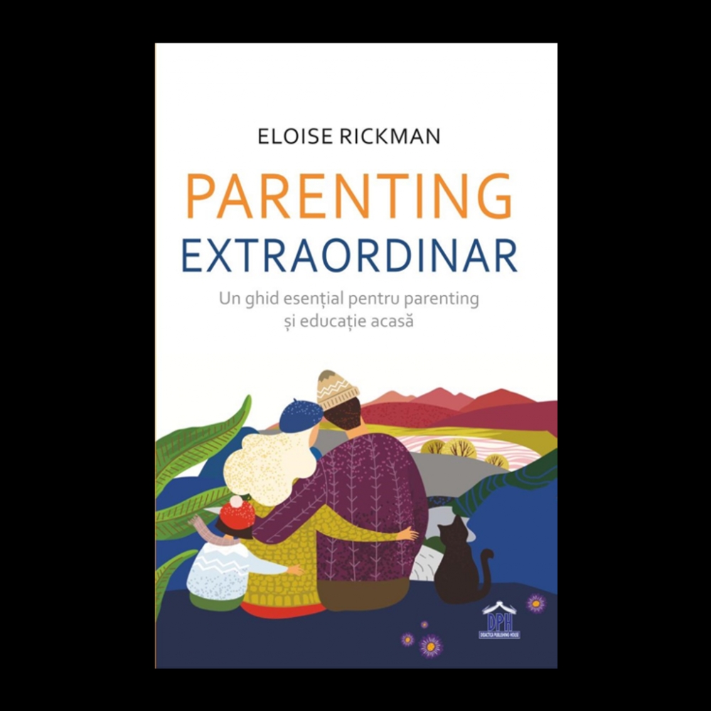 Parenting extraordinar - un ghid esential pentru si educatie acasa